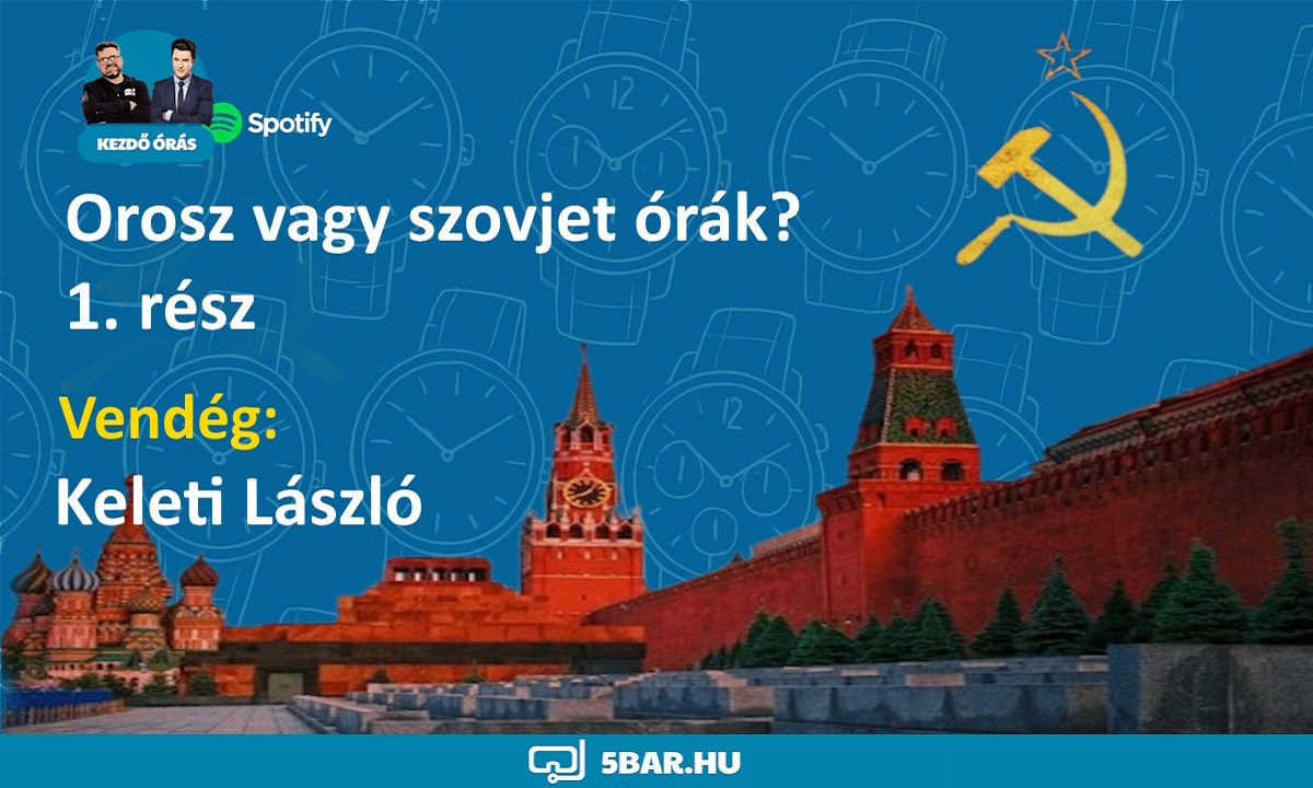 Orosz vagy szovjet órák? 1. rész – Egy óra anekdotázás Keleti Lászlóval